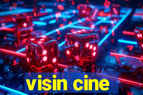 visin cine